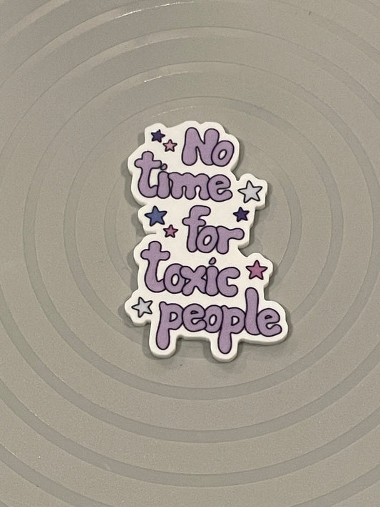 Resin Flatback Planar E0616 - No Time For Toxic People (2 Sizes Available)