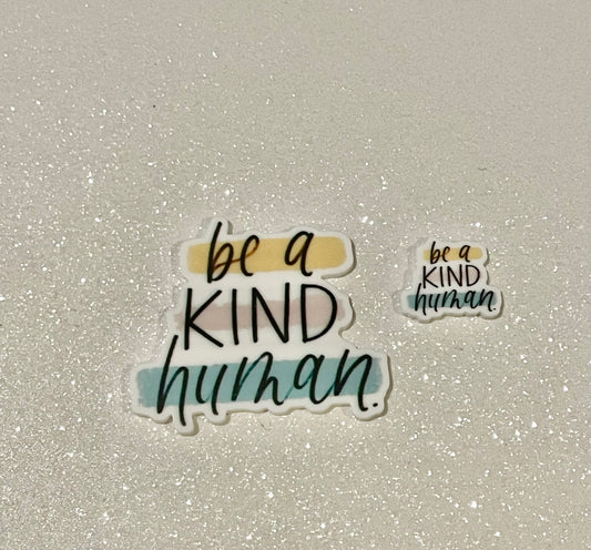 Resin Flatback Planar E0639 - Be A Kind Human (2 sizes)